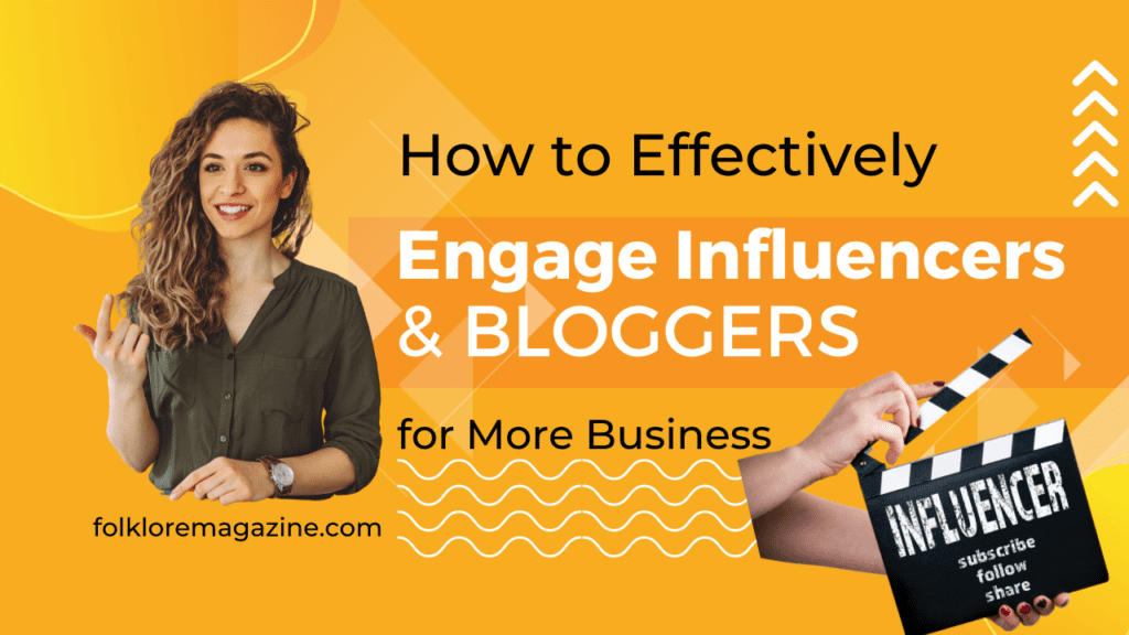 How to Effectively Engage Influencers and Bloggers for Business Hype